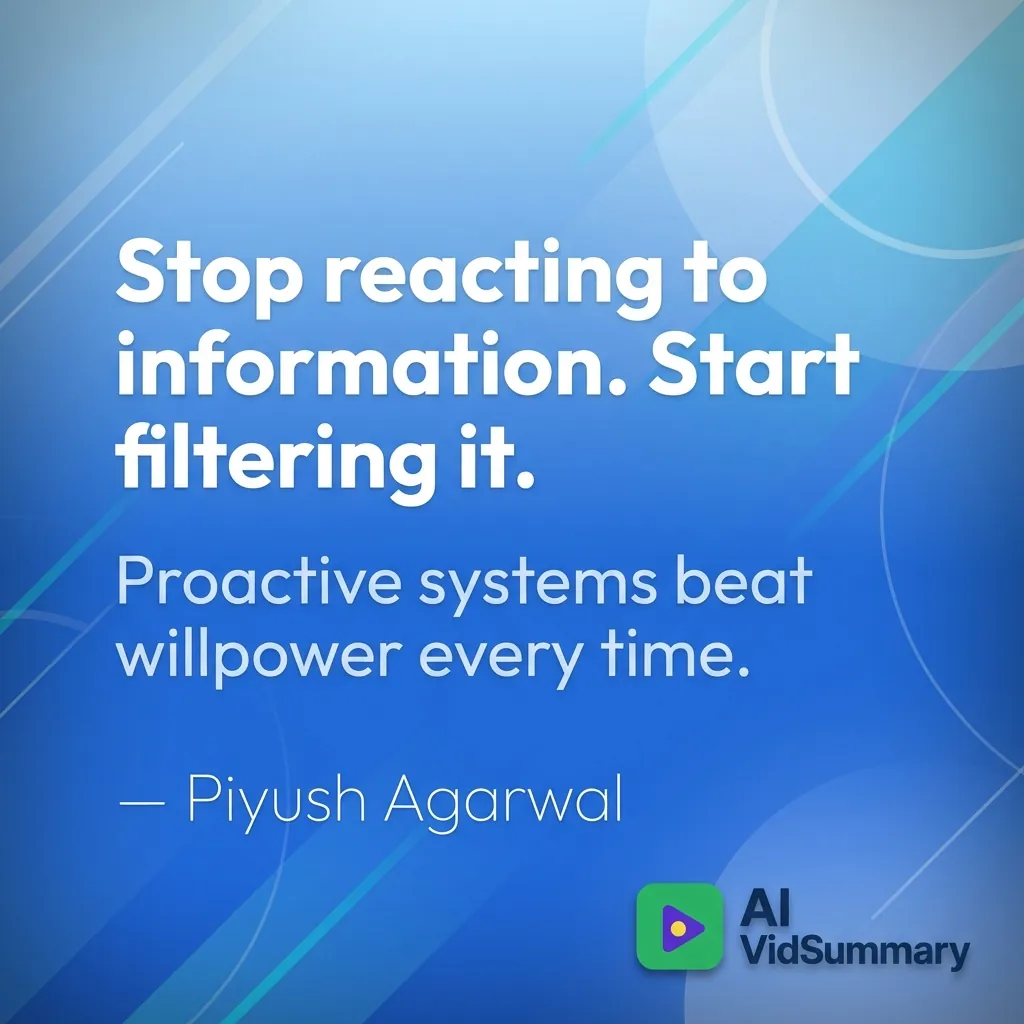 Minimalist quote card with blue gradient background featuring the quote 'Stop reacting to information. Start filtering it.' in large white typography, with secondary text 'Proactive systems beat willpower every time' and attribution to Piyush Agarwal, AI VidSummary logo in bottom-right corner